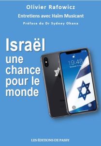 Israël, une chance pour le monde - Rafowicz Olivier - Musicant Haïm - Ohana Sydney