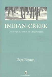 Indian Creek. Un hiver au coeur des Rocheuses - Fromm Pete - Lagae-Devoldère Denis