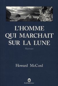 L'homme qui marchait sur la Lune - Mac Cord Howard - Mailhos Jacques