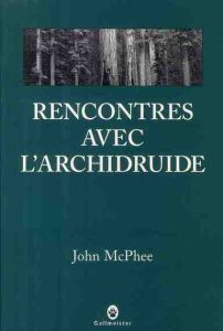 Rencontre avec l'archidruide - McPhee John - Derajinski Laura