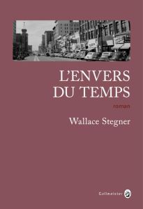 L'envers du temps - Stegner Wallace - Chédaille Eric