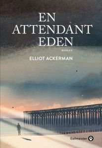 En attendant Eden - Ackerman Elliot - Mailhos Jacques