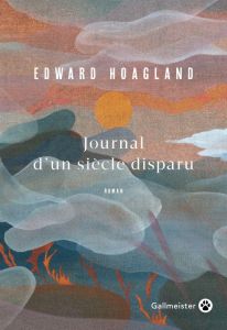 Journal d'un siècle disparu - Hoagland Edward - Torchiana Françoise