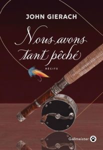 Nous avons tant pêché - Gierach John - Jouin-de laurens Janique