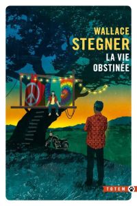 La vie obstinée - Stegner Wallace