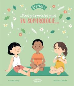 Respire ! Mes premiers pas en sophrologie... - Lucq Claire - Van Ophalvens Sophie