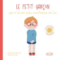 Le Petit Garçon qui n’avait pas confiance en lui - Alves Mylène - Briand Alexandra