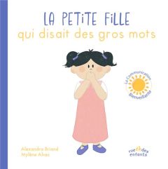 La petite fille qui disait des gros mots - Briand Alexandra - Alves Mylène