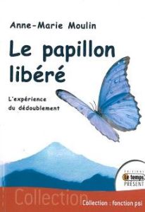 Le papillon libéré - Moulin Anne-Marie