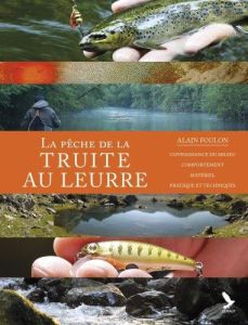 La pêche de la truite aux leurres - Foulon Alain - Taboury Daniel