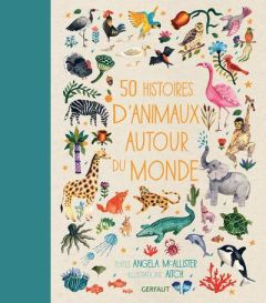 50 histoires d'animaux autour du monde - McAllister Angela