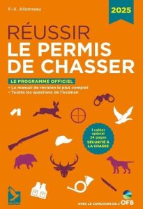 Réussir le permis de chasser. Edition 2025 - Allonneau François-Xavier