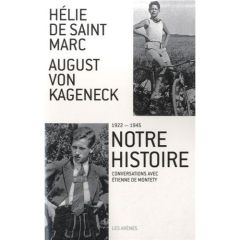 Notre histoire (1922-1945). Conversations avec Etienne de Montety - Saint Marc Hélie de - Kageneck August von - Montet