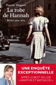 La robe de Hannah. Berlin 1904-2014 - Hugues Pascale - Mirsky Daniel