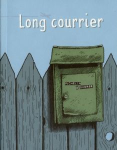 Long courrier. Une bande dessinée épistolaire - Guerse Guillaume - Pichelin Marc