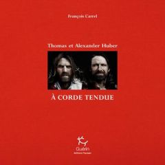 A corde tendue. Thomas et Alexander Huber - Carrel François