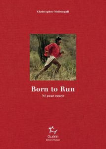 Born to Run (Né pour courir). Edition collector - McDougall Christopher - Lefief Jean-Philippe