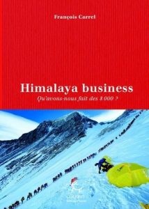 Himalaya business. Qu'avons-nous fait des 8 000 ? - Carrel François