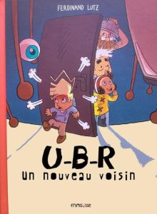 U-B-R : Le nouveau voisin - Lutz Ferdinand - Germain Brice