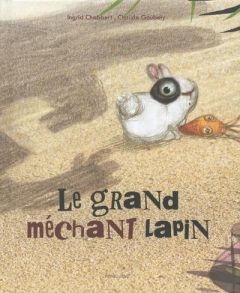 Le grand méchant lapin - Chabbert Ingrid - Goubely Clotilde