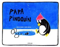 Papa pingouin - Quatromme France - Broncard Xavière