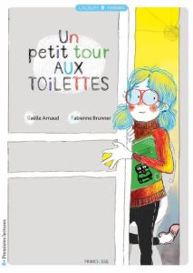 Un petit tour aux toilettes - Arnaud Gaëlle - Brunner Fabienne