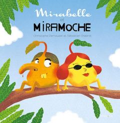 Mirabelle et Miramoche - Pernaudet Christophe - Chebret Sébastien