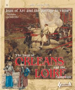 The siege of Orléans and the Loire campaign - 1428-29 - Gondoin Stéphane - Meyniel Jennifer