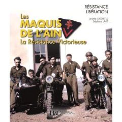 Les maquis de l'Ain. La Résistance victorieuse - Croyet Jérôme - Lavit Stéphane