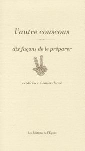 L'autre couscous. Dix façons de le préparer - Grasser Hermé Frédérick-E