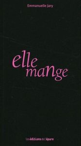 Elle mange - Jary Emmanuelle