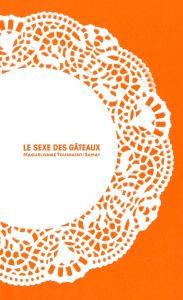 Le sexe de gâteaux - Toussaint-Samat Maguelonne