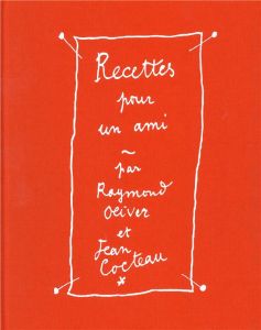 Recettes pour un ami. Avec 2 ex-libris - Oliver Raymond - Cocteau Jean - Berl Emmanuel