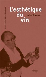 L'esthétique du vin. Edition bilingue français-anglais - Chauvet Jules