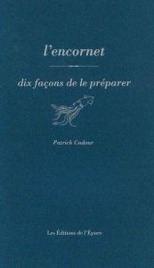 L'encornet. Dix façons de le préparer, 1e édition - Cadour Patrick