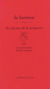 La harissa, dix façons de la préparer - Bedredine Farida - Roellinger Mathilde