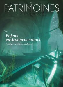 Patrimoines N° 18 : Enjeux environnementaux. Protéger, anticiper, s'adapter - Blenner-Michel Séverine