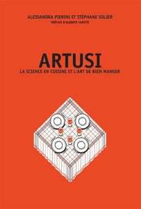 Artusi. La science en cuisine et l'art de bien manger - Pierini Alessandra - Solier Stéphane - Capatti Alb