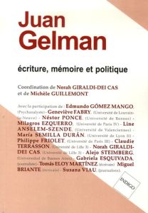 JUAN GELMAN ECRITURE MEMOIRE ET POLITIQUE - GIRALDI DEI CAS N/GU