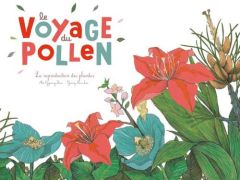 Le voyage du pollen. La reproduction des plantes - Kim Mi-Gyeong - Lee Yeong-Rim - Tiberti Marguerite