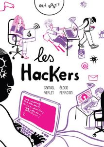 Qui sont les hackers ? - Verley Samuel - Perrotin Elodie