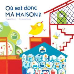 Où est donc ma maison ? - Laurent Françoise - Houssais Emmanuelle