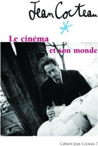 Cahiers Jean Cocteau N° 7 : Jean Cocteau. Le cinéma et son monde - Ramirez Francis - Rolot Christian