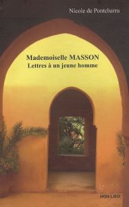 Mademoiselle Masson. Lettres à un jeune homme - Pontcharra Nicole de