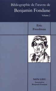 Bibliographie de l'oeuvre de Benjamin Fondane. Volume 2 - Freedman Eric