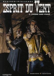 Esprit du Vent Tome 6 : L'homme sans visage - Manfredi Gianfranco - Frisenda Pasquale - Lenel Am