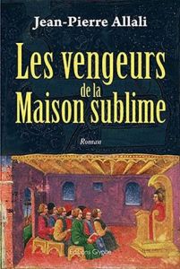 Les vengeurs de la Maison sublime - Allali Jean-Pierre