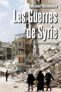 Les guerres de Syrie - Raimbaud Michel - Saint-Robert Philippe de