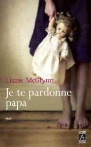 Je te pardonne papa - McGlynn Lizzie - Bleuzen Anne