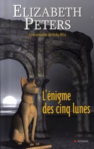 L'énigme des cinq lunes. Les enquêtes de Vicky Bliss - Peters Elizabeth - Châtelain Evelyne